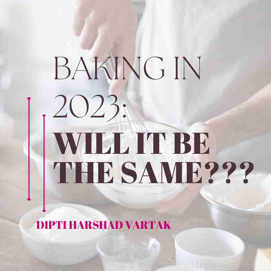 BAKING IN 2023: WILL IT BE THE SAME???