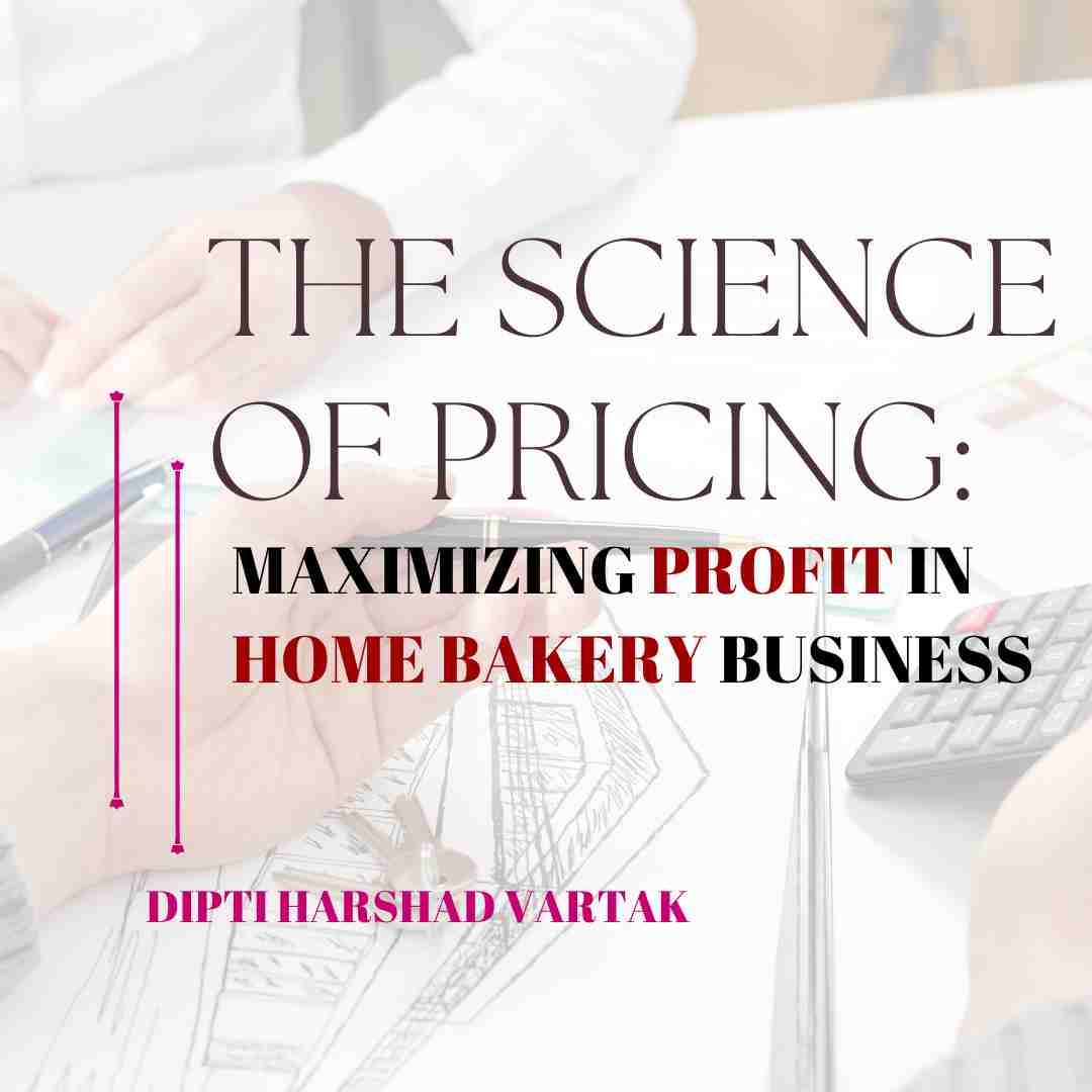The Science of Pricing:3 Ways to maximize in Bakery Business